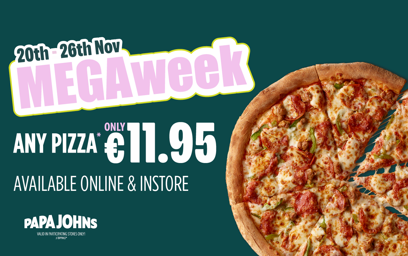 Supermacs Papa Johns are giving away any pizza, any size for €11.95!